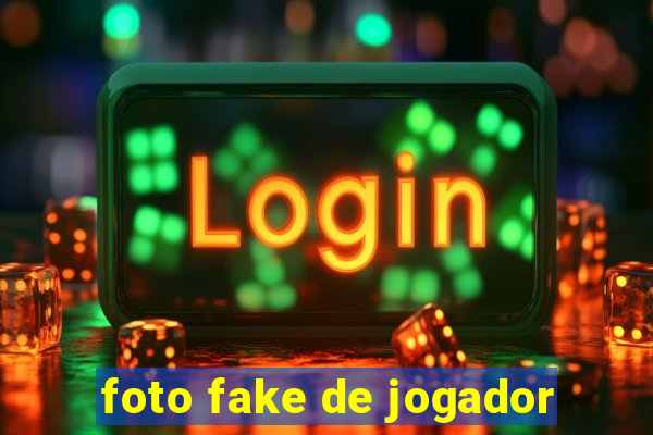 foto fake de jogador